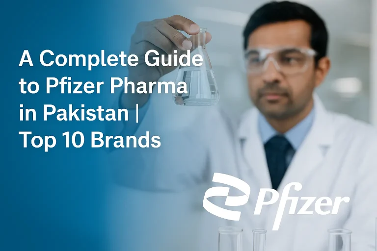 A Complete Guide to Pfizer Pharma in Pakistan | Top 10 Brands, Vision & Innovation