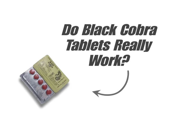 Do Black Cobra Tablets Really Work? A Detailed Review for Pakistani Men