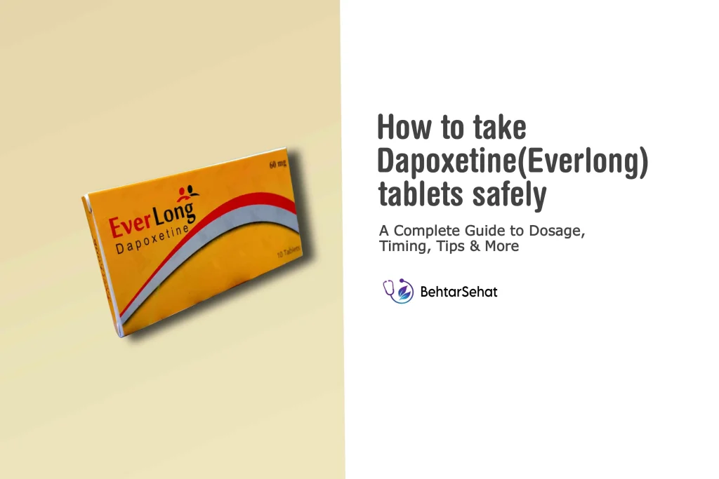How to Take Dapoxetine (EverLong Tablets) Safely: Dosage, Timing & Tips