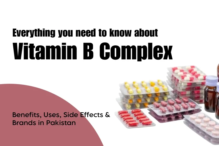 Vitamin B Complex – Benefits, Uses, Side Effects, and Brands in Pakistan