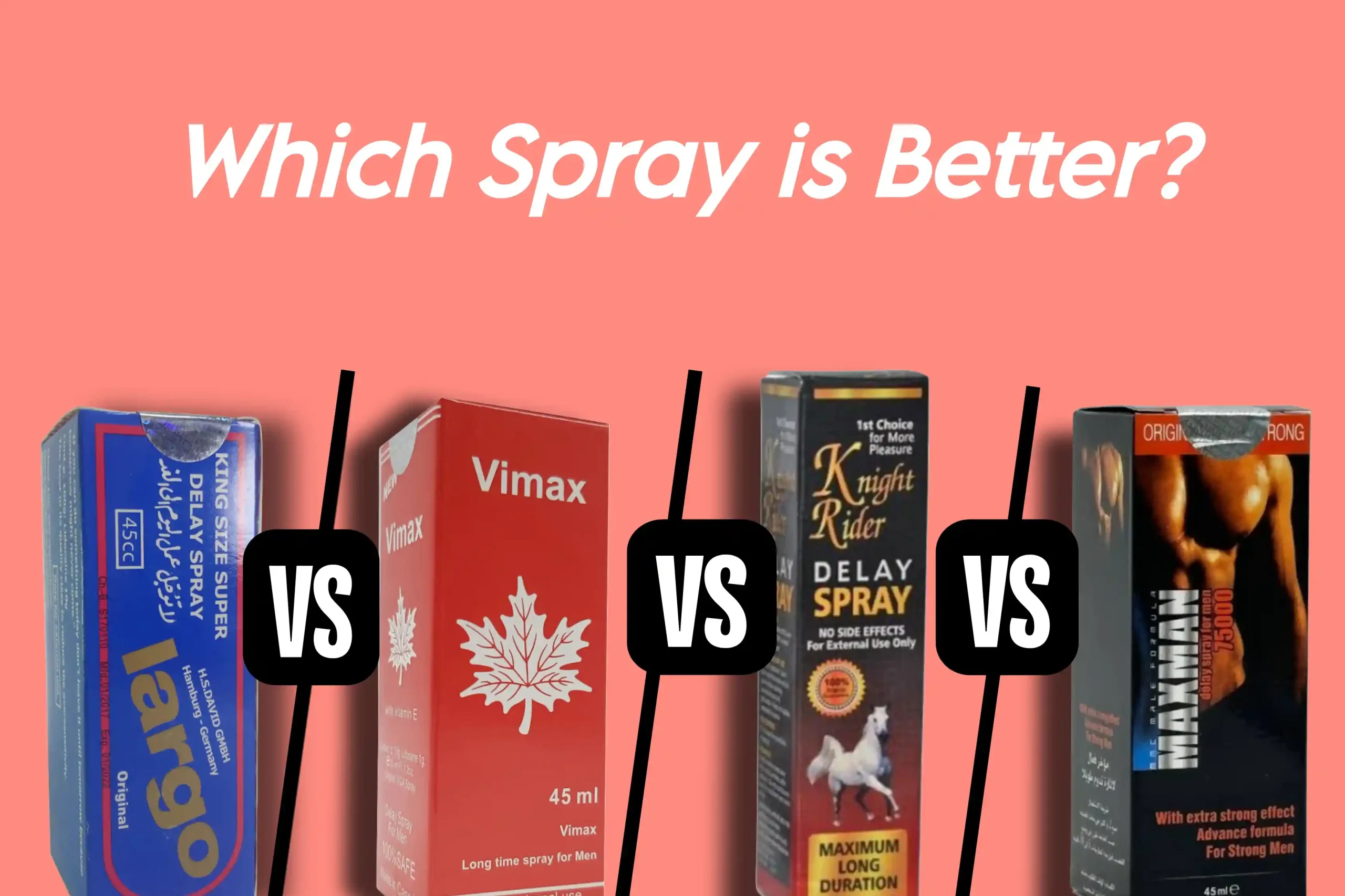 Largo Spray vs Viga Spray vs Knight Rider Spray vs Maxmann Spray| Best Delay Spray in Pakistan (2025 Comparison)