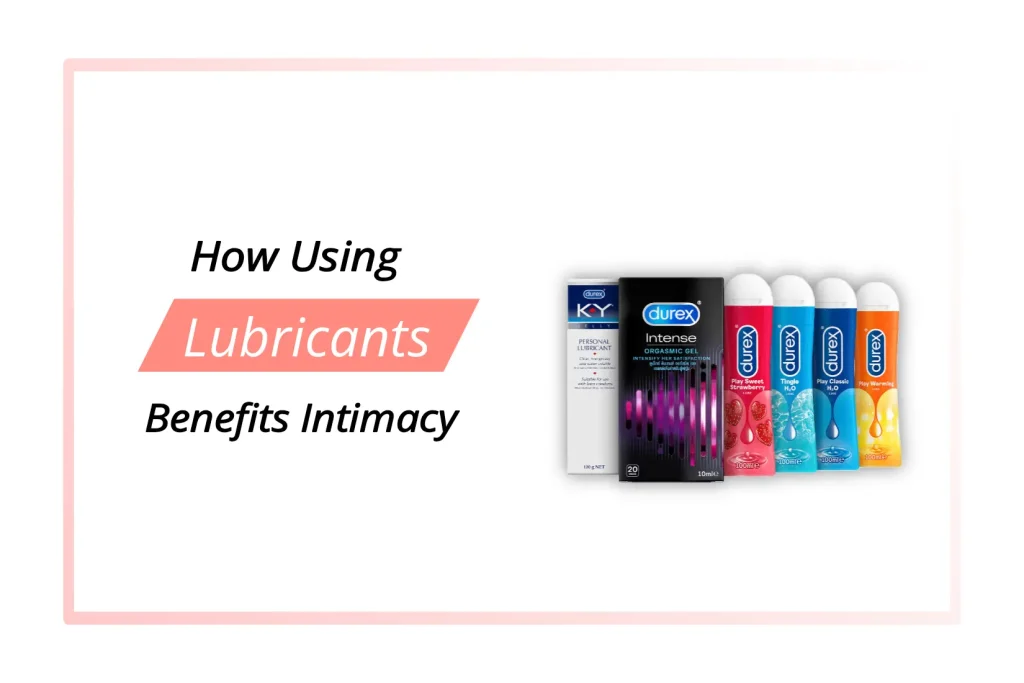 Benefits of using lubricants for intimacy – comfort, pleasure, and better sexual wellness.