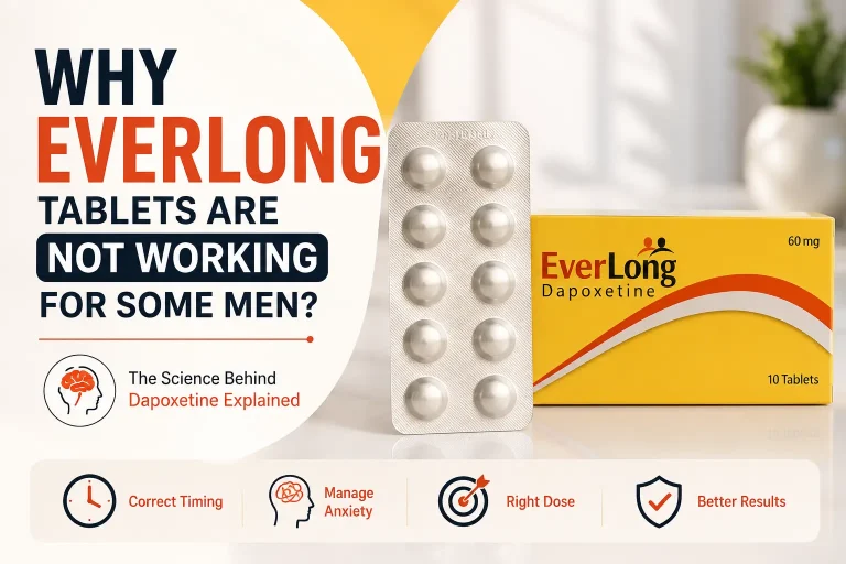 Why Everlong Tablets Are Not Working for Some Men? The Science Behind Dapoxetine Explained (2026 Guide)
